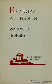 Cover of: Be angry at the sun by Robinson Jeffers