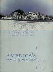 Cover of: America's magic mountain by Curtis White