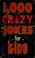 Cover of: 1,000 crazy jokes for kids