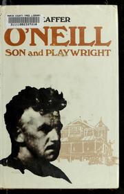 O'Neill, son and playwright by Louis Sheaffer