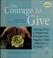 Cover of: The courage to give