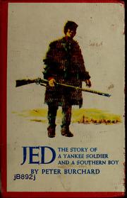 Cover of: Jed, the story of a Yankee soldier and a southern boy by Peter Burchard