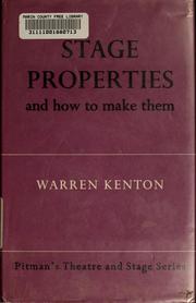 Cover of: Stage properties and how to make them by Warren Kenton