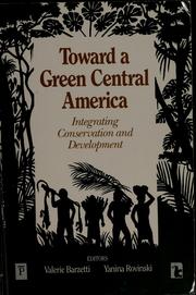 Cover of: Toward a green Central America: integrating conservation and development