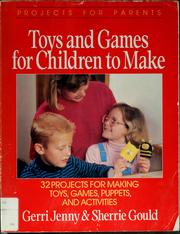 Toys and games for children to make by Gerri Jenny, Jenny Gerri, Sherrie Gould