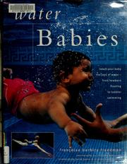 Cover of: Water babies: teach your baby the joys of water - from newborn floating to toddler swimming