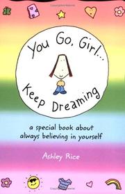 Cover of: You Go, GirlKeep Dreaming: A Special Book About Always Believing In Yourself