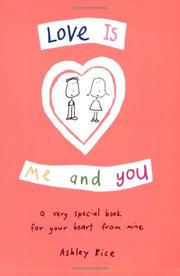 Cover of: Love is me and you: a very special book for your heart from mine