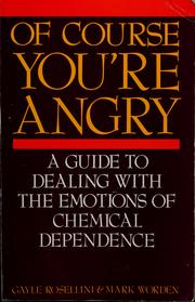 Of course you're angry by Gayle Rosellini, Garth M. Rosell, Mark Worden