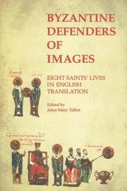 Cover of: Byzantine Defenders of Images: Eight Saints' Lives in English Translation (Dumbarton Oaks Byzantine Saints Lives)