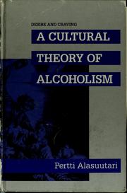 Cover of: Desire and craving: a cultural theory of alcoholism