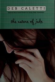 Cover of: The nature of Jade by Deb Caletti
