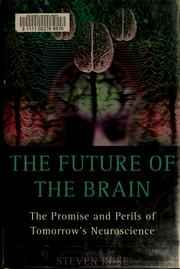 Cover of: The future of the brain: the promise and perils of tomorrow's neuroscience