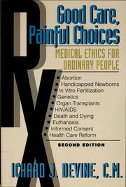 Cover of: Good care, painful choices: medical ethics for ordinary people