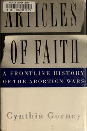 Cover of: Articles of faith: a frontline history of the abortion wars