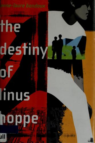 The destiny of Linus Hoppe by Anne-Laure Bondoux