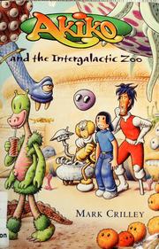 Cover of: Akiko and the intergalactic zoo by Mark Crilley