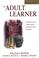 Cover of: The adult learner