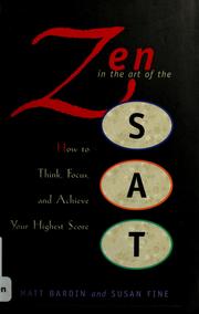 Cover of: Zen in the art of the SAT: how to think, focus, and achieve your highest score