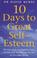 Cover of: 10 days to great self-esteem