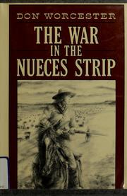 Cover of: The war in the Nueces Strip by Donald E. Worcester