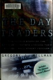 Cover of: The day traders: the untold story of the extreme investors and how they changed Wall Street forever