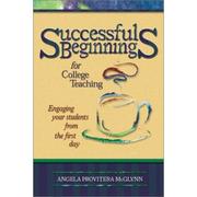 Cover of: Successful Beginnings for College Teaching: Engaging your students from the first day