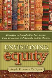 Cover of: Envisioning Equity: Educating and Graduating Low-income, First-Generation, and Minority College Students