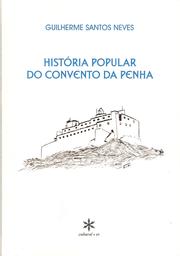 História popular do Convento da Penha by Guilherme Santos Neves