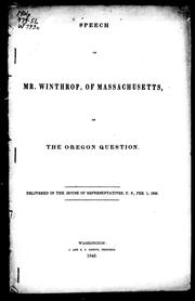 Cover of: Speech of Mr. Winthrop, of Massachusetts, on the Oregon question by Winthrop, Robert C.