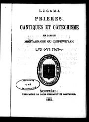 Prières, cantiques et catéchisme en langue montagnaise ou chipeweyan by Charles Ovide Perrault