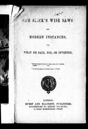 Cover of: Sam Slick's wise saws and modern instances, or, What he said, did, or invented by Thomas Chandler Haliburton