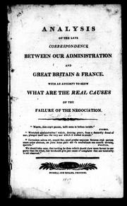 Cover of: Analysis of the late correspondence between our administration and Great Britain & France: with an attempt to shew what are the real causes of the failure of the negociation