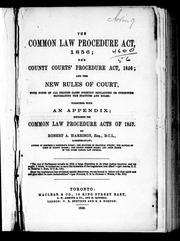 Cover of: The Common Law Procedure Act, 1856; the County Courts' Procedure Act, 1856; and the new rules of court: with notes of all decided cases directly explaining or otherwise elucidating the statutes and rules; together with an appendix containing the Common Law Procedure Acts of 1857