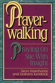 Prayer-walking by Steven C. Hawthorne, Steve Hawthorne, Graham Kendrick