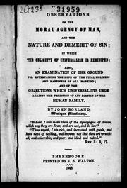 Cover of: Observations on the moral agency of man and the nature and demerit of sin: in which the obliquity of universalism is exhibited, also an examination of the ground for entertaining the hope of the final holiness and happiness of all mankind, and of the objections which universalists urge against the perdition of any portion of the human family