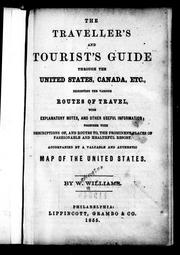 Cover of: The traveller's and tourist's guide through the United States, Canada, etc: exhibiting the various routes of travel, with explanatory notes and other useful information : together with descriptions of, and routes to, the prominent places of fashionable and healthful resort : accompanied by a valuable and authentic map of the United States