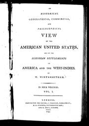 Cover of: An historical, geographical, commercial, and philosophical view of the American United States, and of the European settlements in America and the West-Indies by William Winterbotham