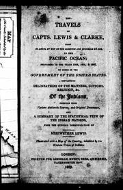 Cover of: The Travels of Capts. Lewis & Clarke: from St. Louis, by way of the Missouri and Columbia rivers to the Pacific Ocean, performed in the years 1804, 1805, & 1896, by order of the government of the United States, containing delineations of the manners, customs, religion, &c. of the Indians