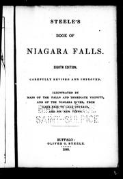 Cover of: Steele's book of Niagara Falls: illustrated by maps of the falls and immediate vicinity, and of the Niagara River, from Lake Erie to Lake Ontario, and six new views