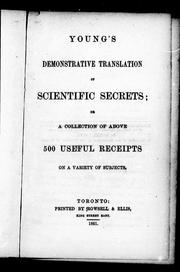 Cover of: Young's demonstrative translation of scientific secrets, or, A collection of above 500 useful receipts on a variety of subjects by Daniel Young