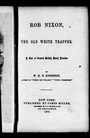 Cover of: Rob Nixon, the old white trapper by William Henry Giles Kingston