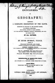 Cover of: An encyclopedia of geography: comprising a complete description of the earth, exhibiting its relation to the heavenly bodies, its physical structure, the natural history of each country, and the industry, commerce, political institutions, and civil and social state of all nations