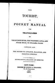 Cover of: The tourist, or, Pocket manual for travellers: on the Hudson River, the western canal, and stage road, to Niagara Falls, comprising also the routes to Lebanon, Ballston, and Saratoga Springs