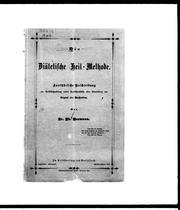 Cover of: Die diätetische Heil-Methode: ausführliche Beschreibung zur Selbstbehandlung acuter Krankheitsfälle ohne Anwendung von Arznei oder Wasserkur