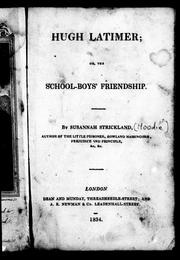 Hugh Latimer, or, The school-boys' friendship by Susanna Moodie