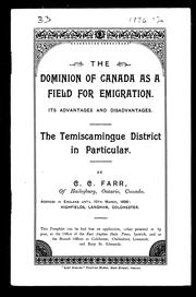 Cover of: The Dominion of Canada as a field for emigration: its advantages and disadvantages, the Temiscamingue district in particular