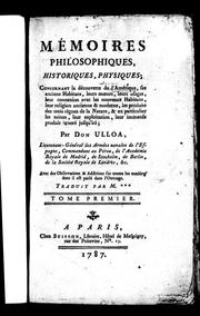 Cover of: Mémoires philosophiques, historiques, physiques: concernant la découverte de l'Amérique, ses anciens habitans, leurs moeurs, leurs usages, leur connexion avec les nouveaux habitans, leur religion ancienne & moderne, les produits des trois règnes de la nature, & en particulier les mines, leur exploitation, leur immense produit ignoré jusqu'ici