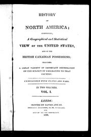 Cover of: History of North America: comprising, a geographical and statistical view of the United States, and of the British Canadian possessions ; including a great variety of important information on the subject of emigrating to that country
