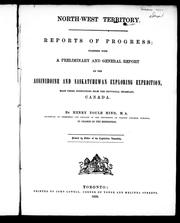 Cover of: Reports of progress together with a preliminary and general report, on the Assiniboine and Saskatchewan Exploring Expedition by Hind, Henry Youle, Hind, Henry Youle